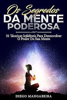 Os Segredos Da Mente Poderosa 31 Tecnica Mangabeira, Diego